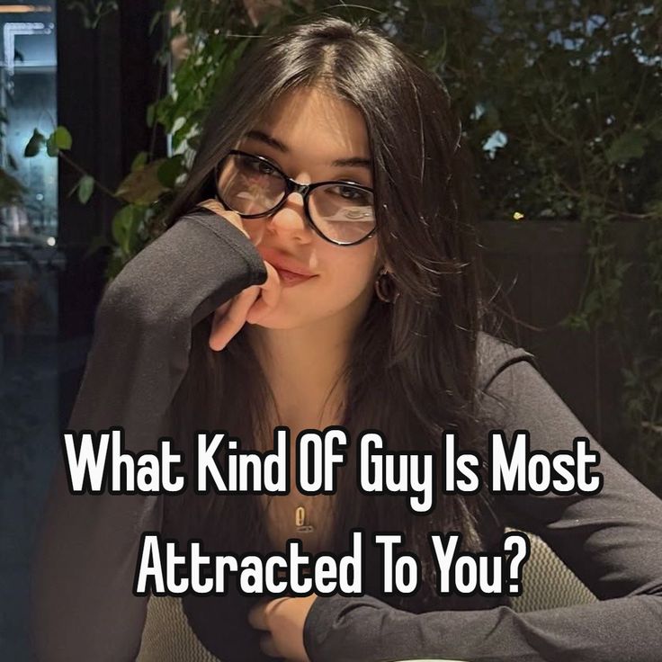 Quiz :What Kind Of Guy Is Most Attracted To You?
