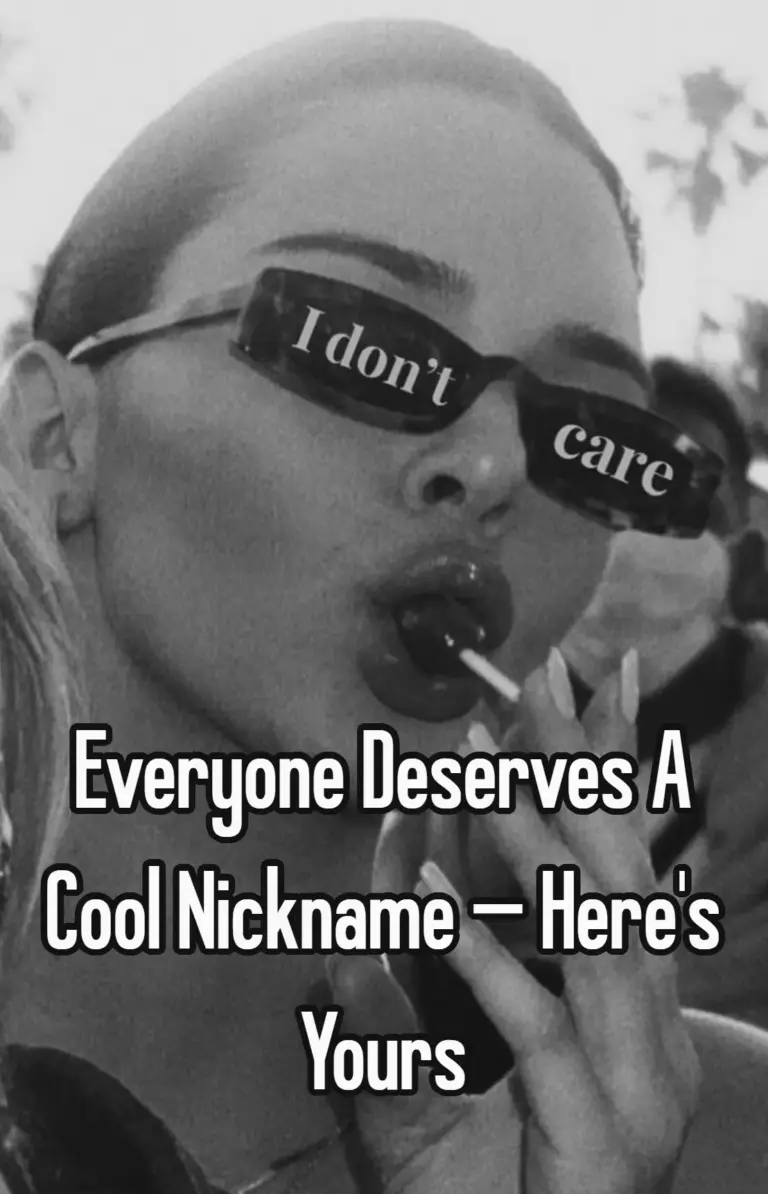 Everyone Deserves A Cool Nickname — Here’s Yours