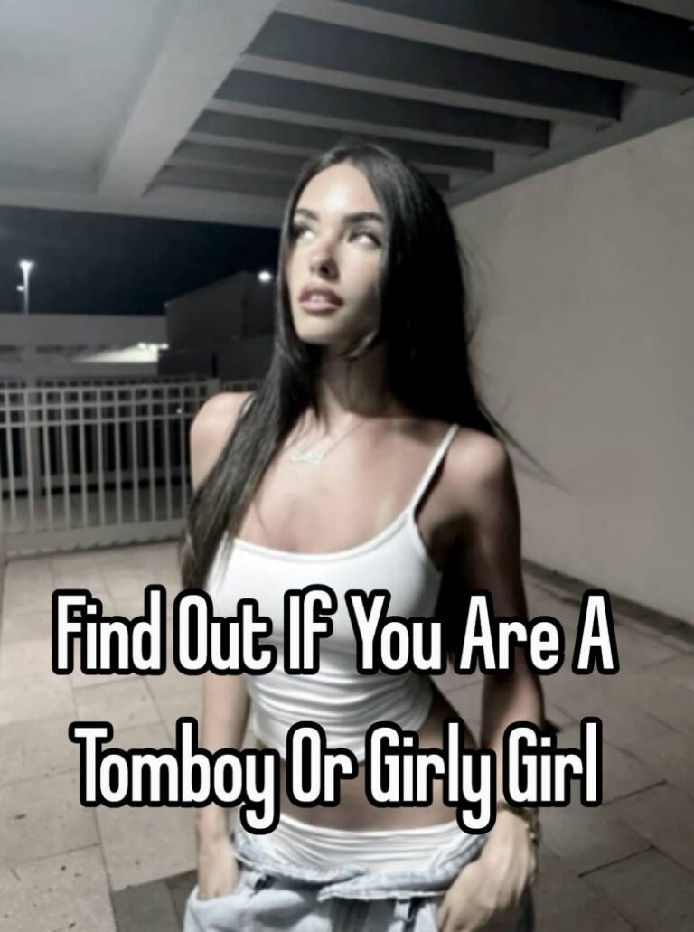 Find Out If You Are A Tomboy Or Girly Girl