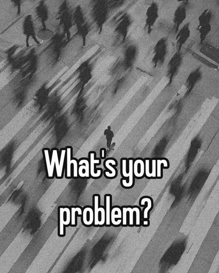 what’s your problem?