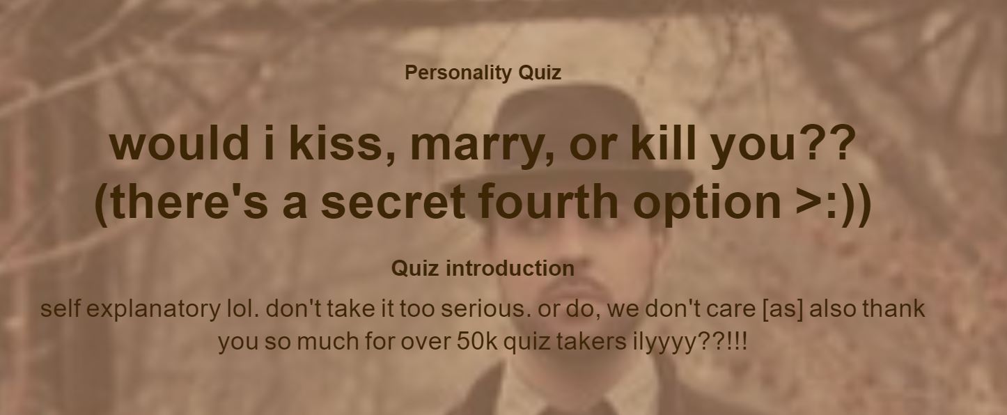 would i kiss, marry, or kill you