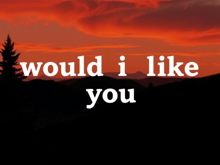 would i like you (brutally honest)