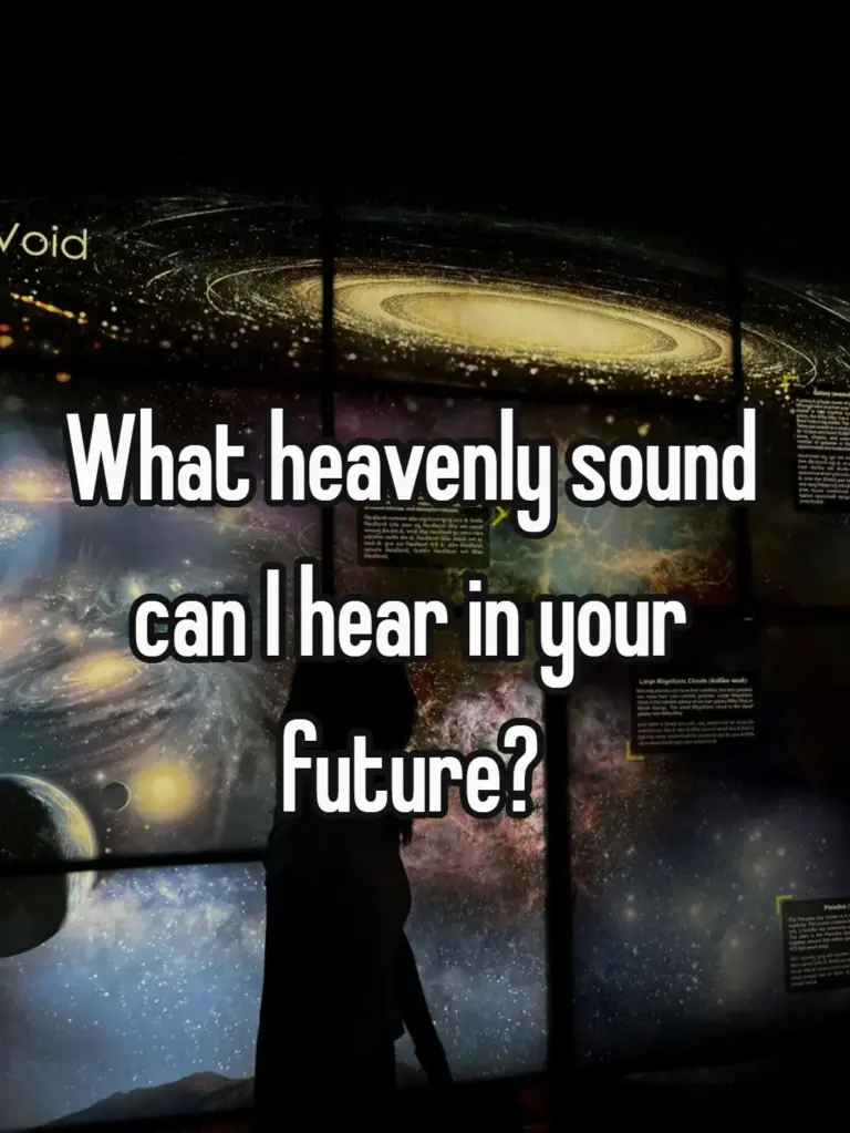 What heavenly sound can I hear in your future?