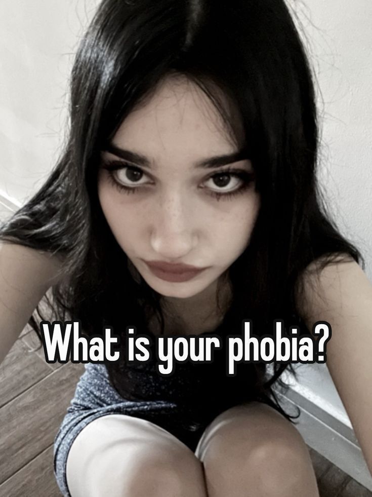 What is your phobia?