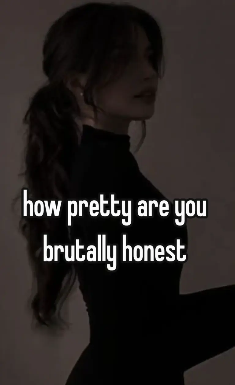how pretty are you – brutally honest