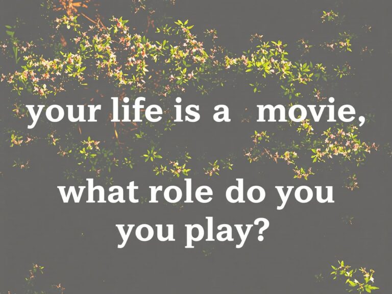 your life is a movie, what role do you play?