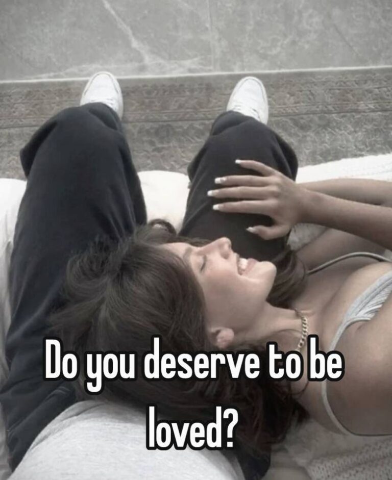 do you deserve to be loved?