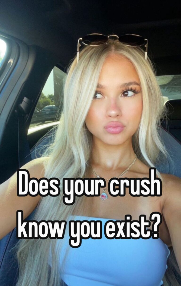 Does your crush know you exist?