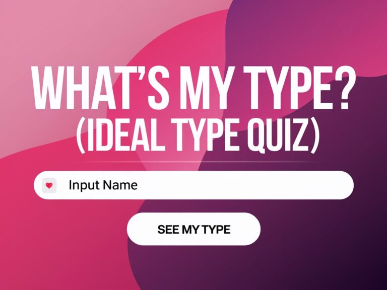 What’s My Type? (Ideal Type Quiz)