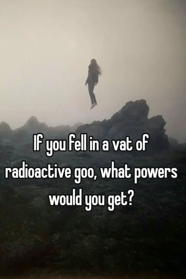 If you fell in a vat of radioactive goo, what powers would you get