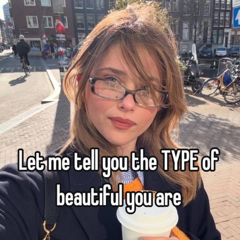 Let me tell you the TYPE of beautiful you are
