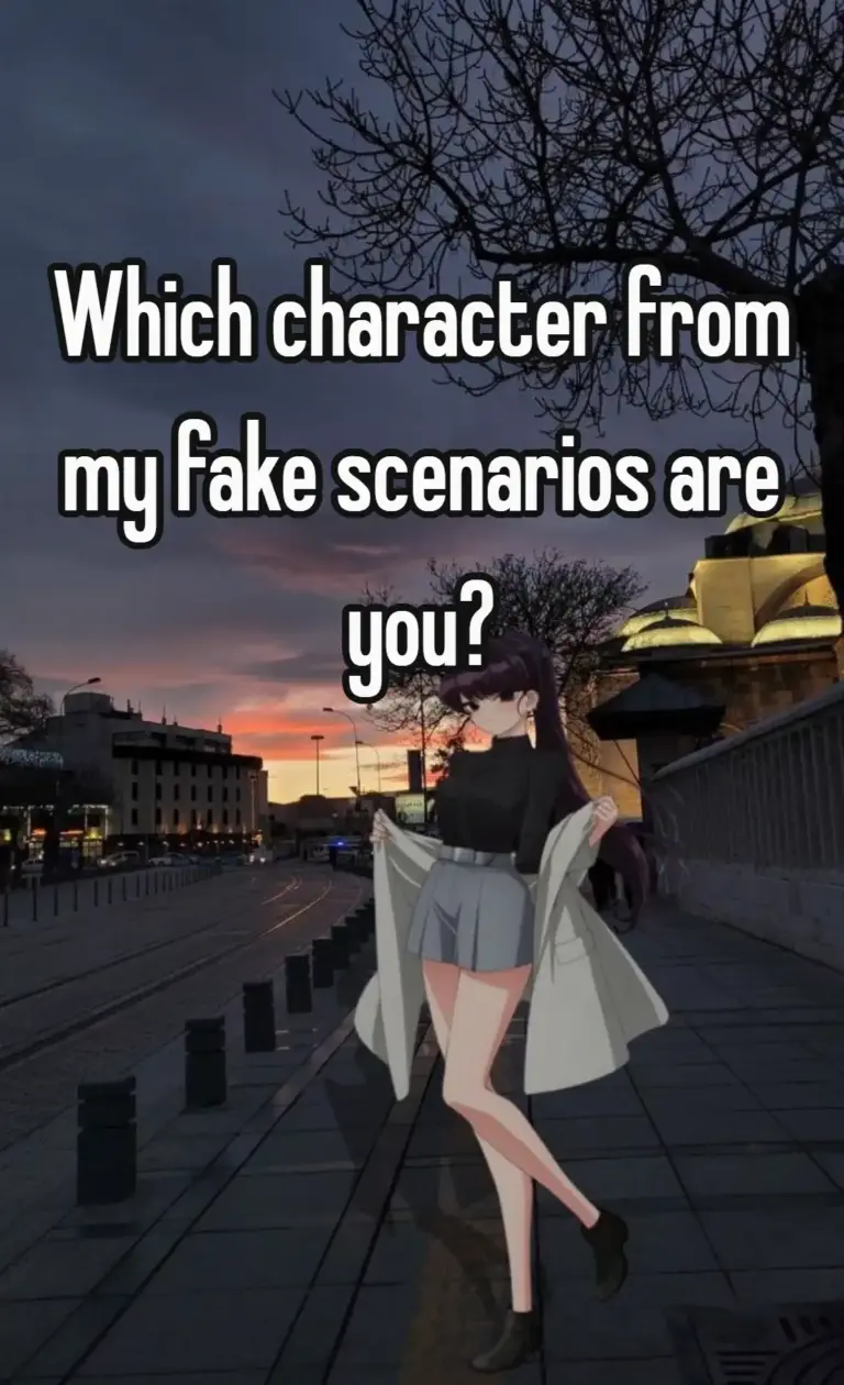 Which character from my fake scenarios are you?