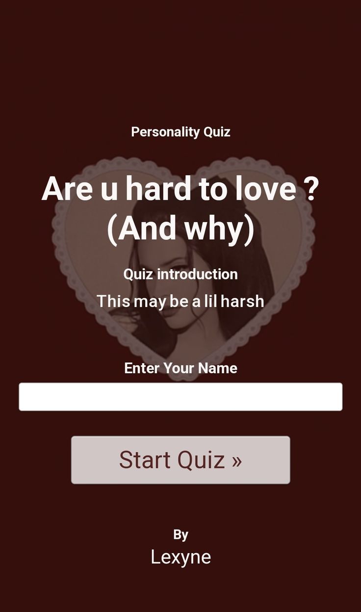 Are u hard to love ? (And why)