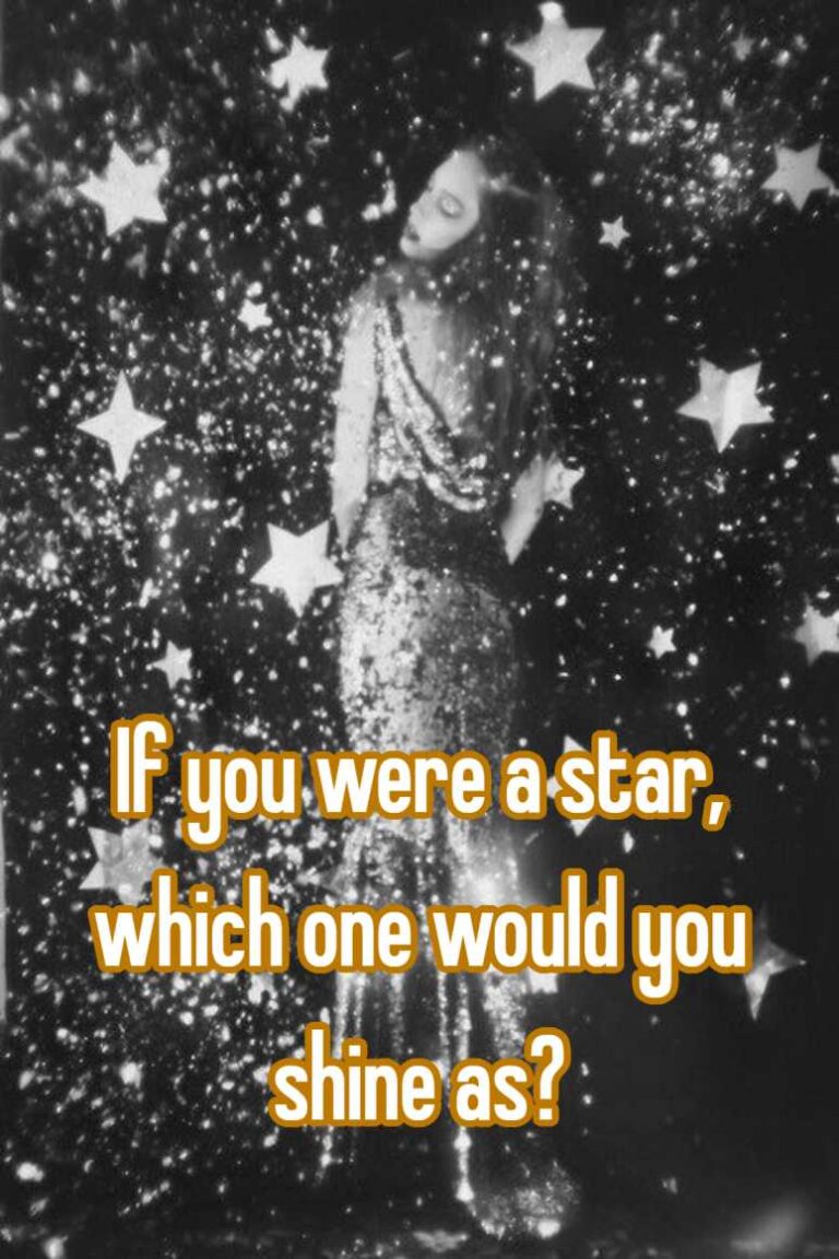 If you were a star, which one would you shine as?