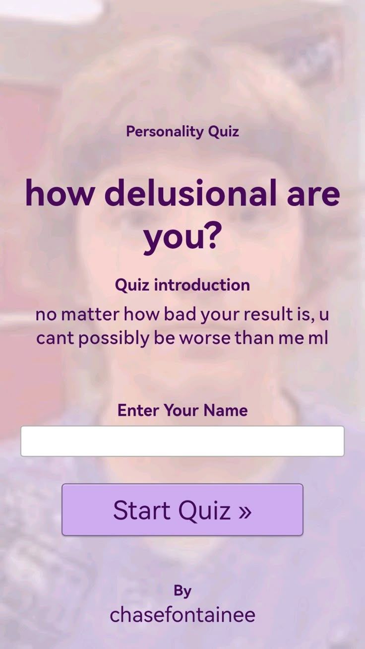 how delusional are you?