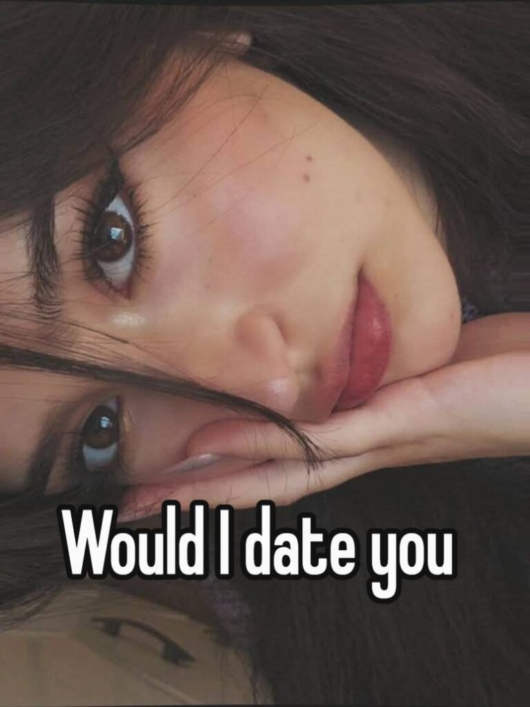 would I date you