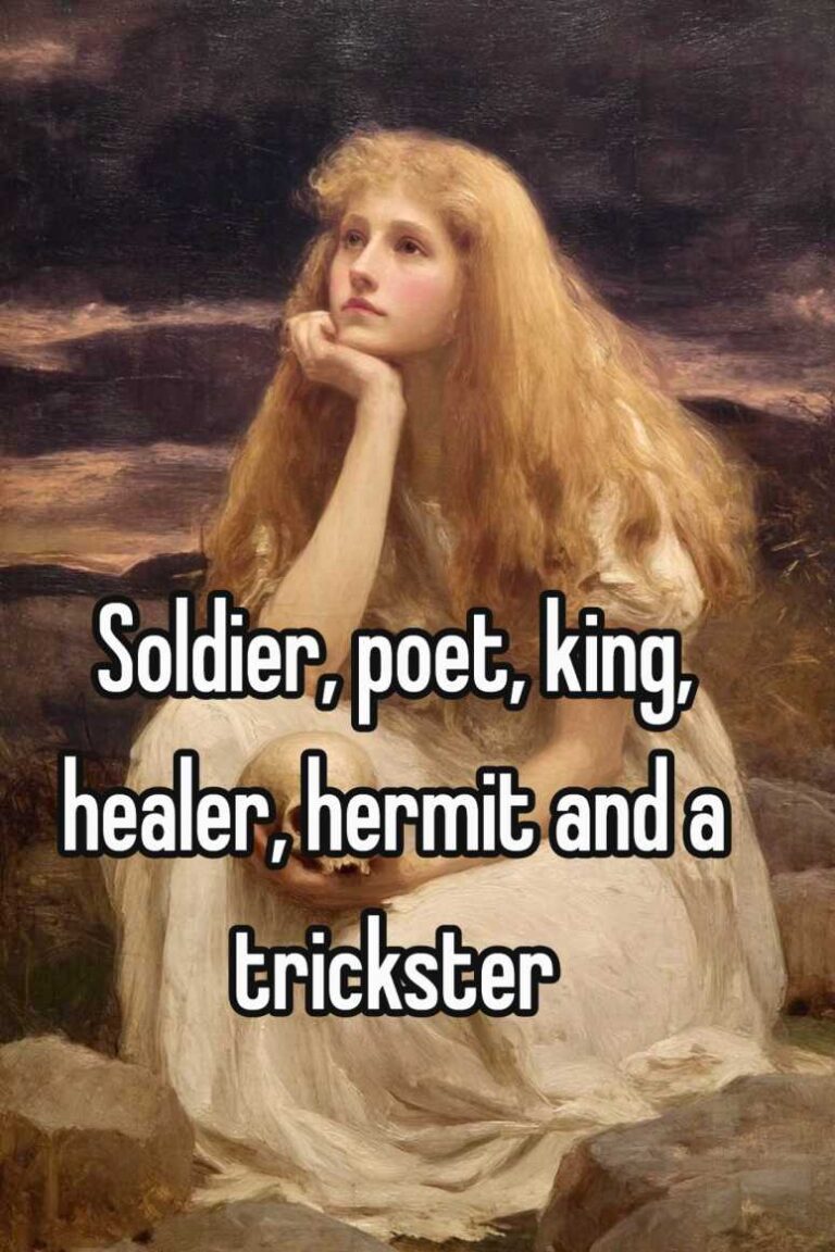 Soldier, poet, king, healer, hermit and a trickster