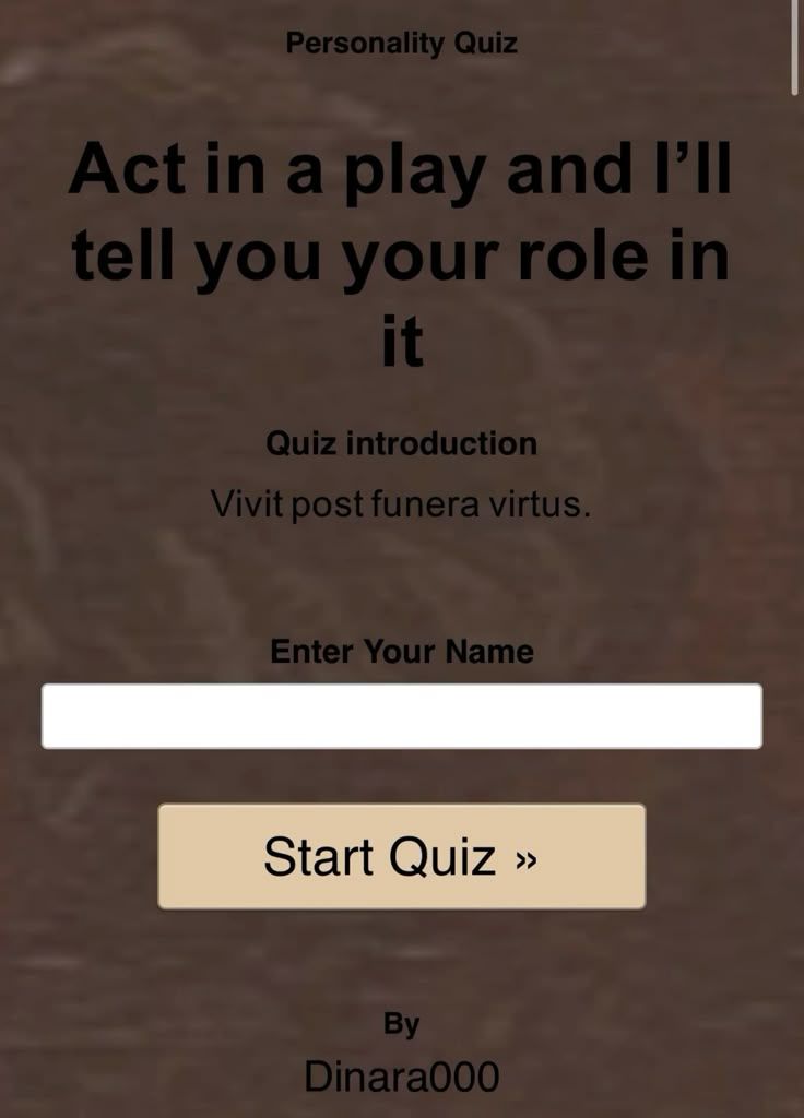 Act in a play and I’ll tell you your role in it