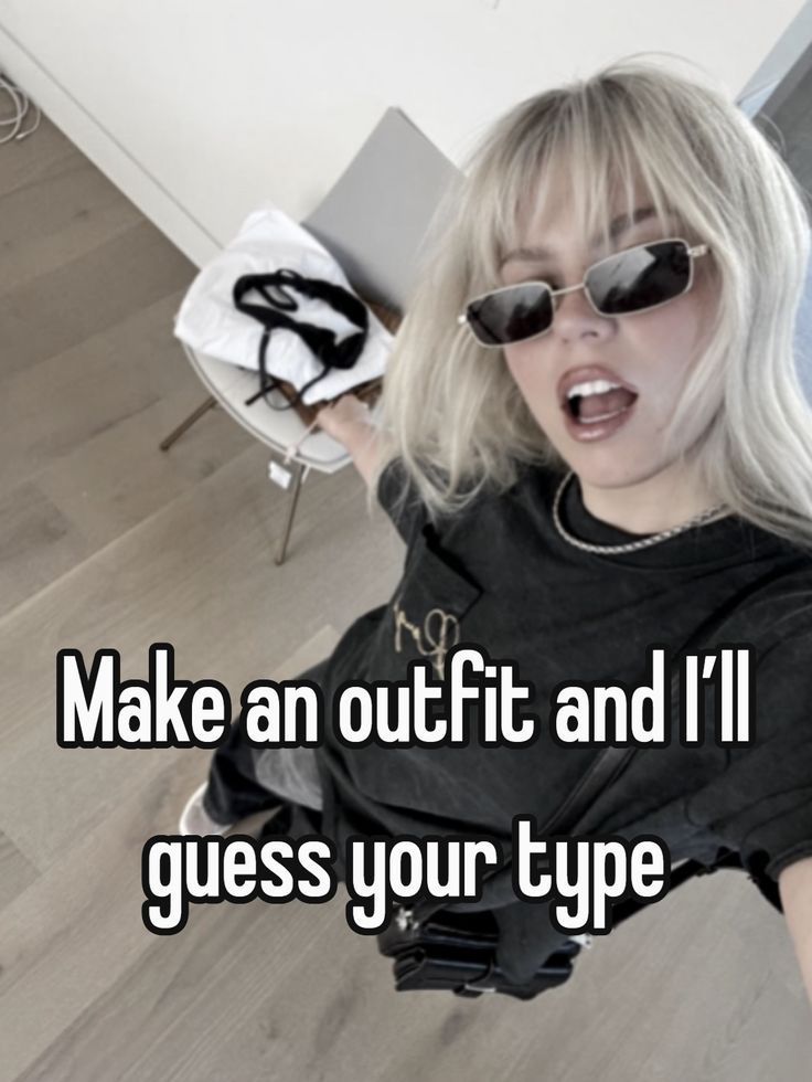 Make an Outfit & I’ll Guess Your Type