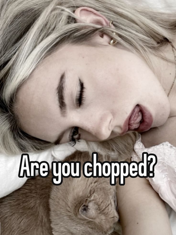 are you chopped?
