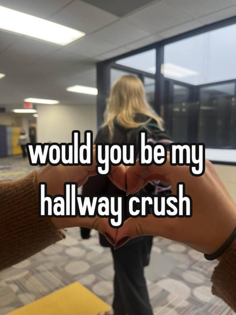 would you be my hallway crush(very hard to get yes) >:)