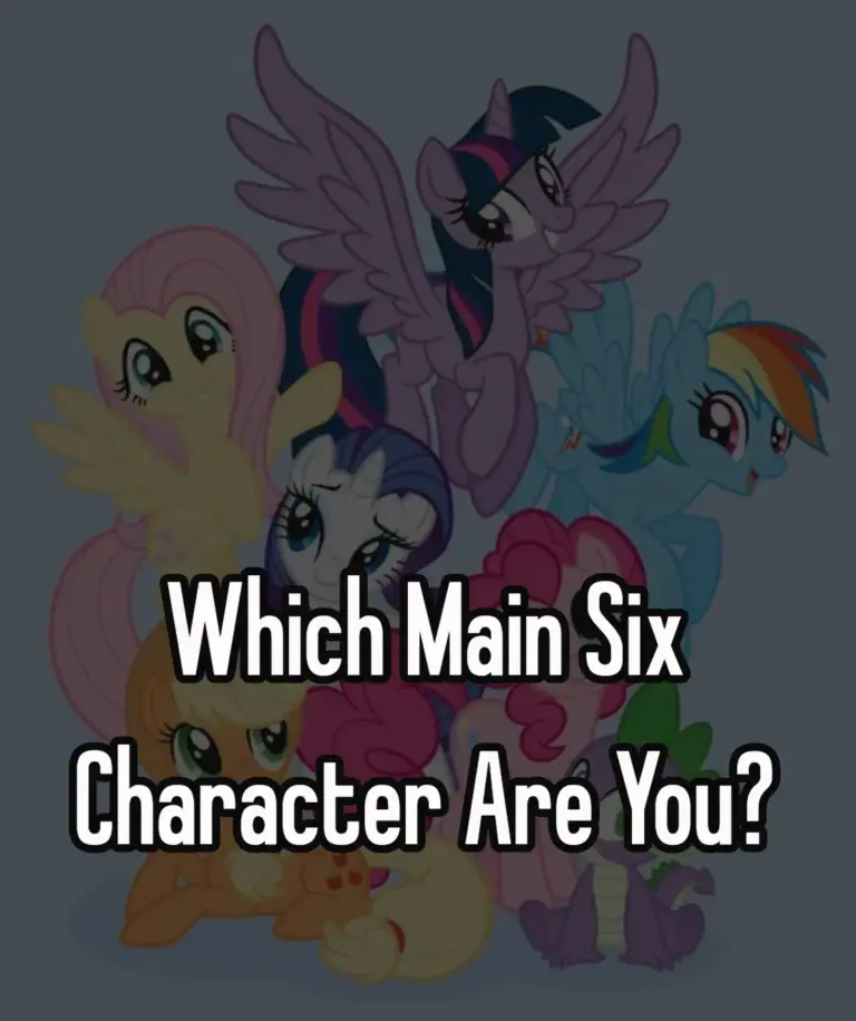 Which Main Six Character Are You?
