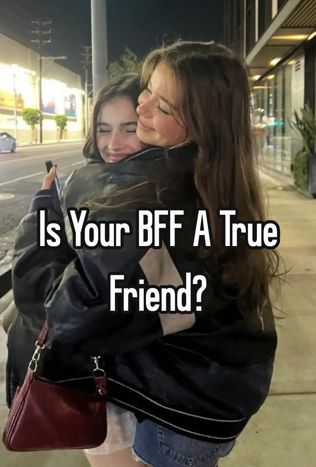 Is Your BFF A True Friend