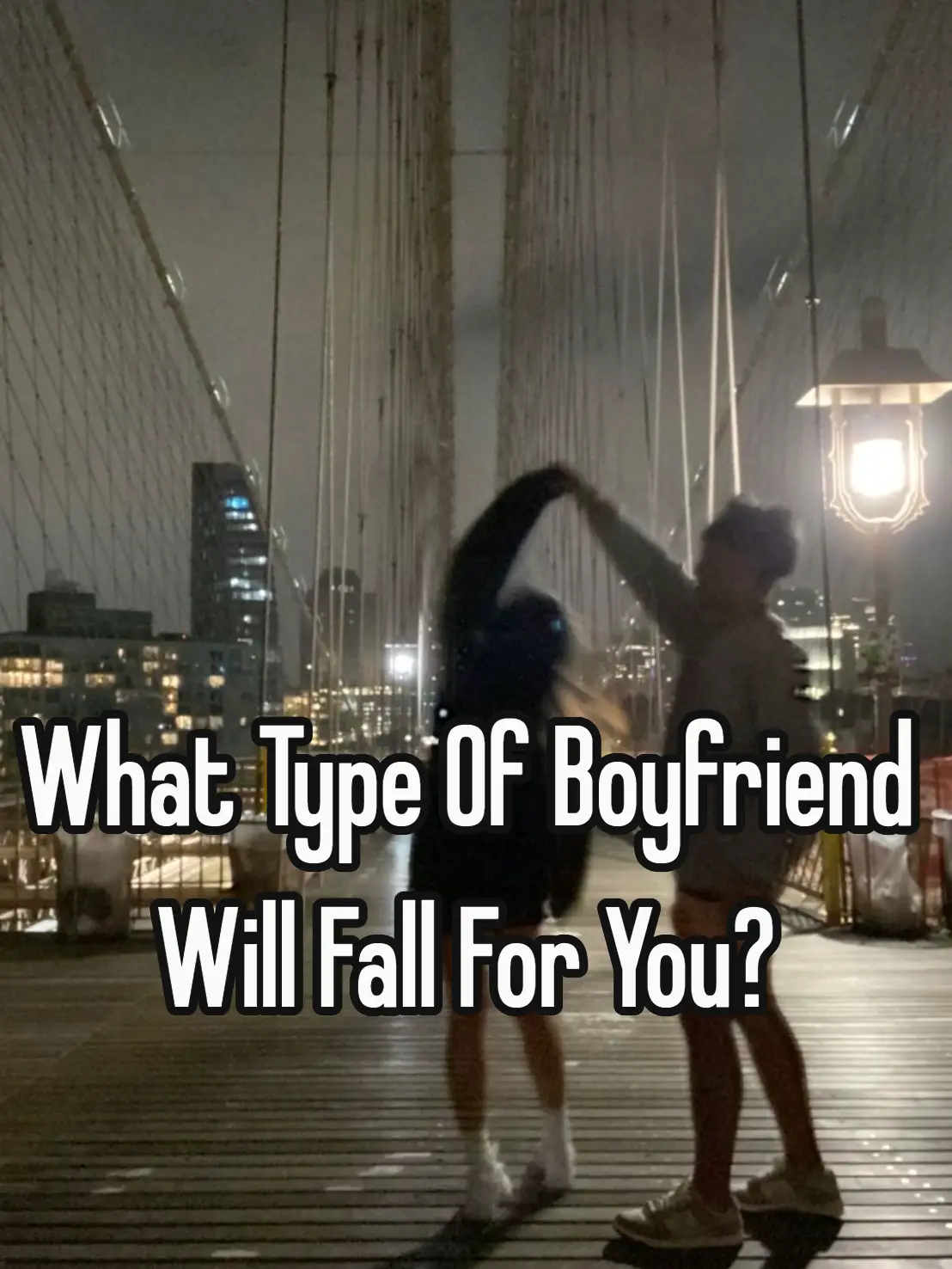 What Type Of Boyfriend Will Fall For You