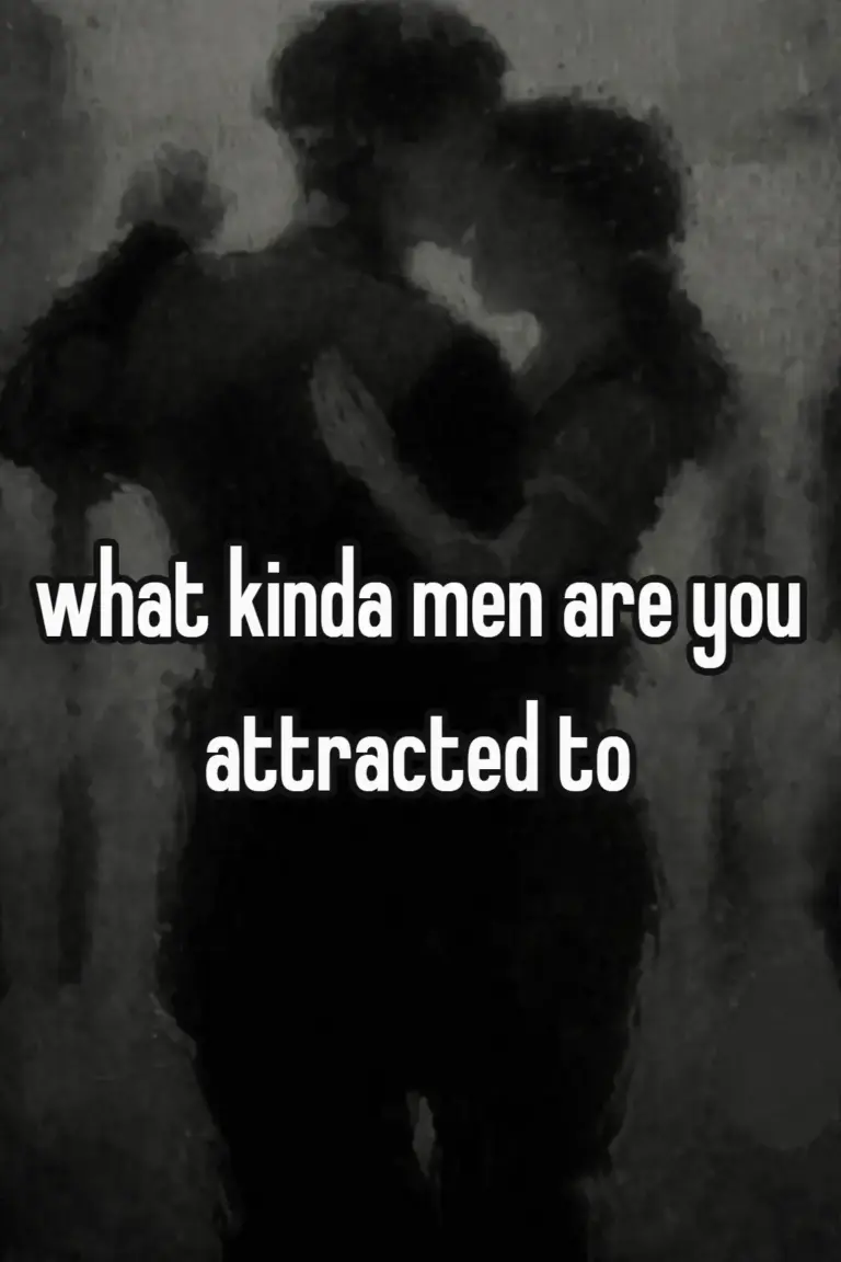 what kinda men are you attracted to