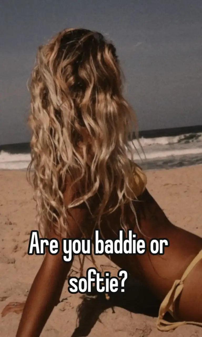 Are you baddie or softie