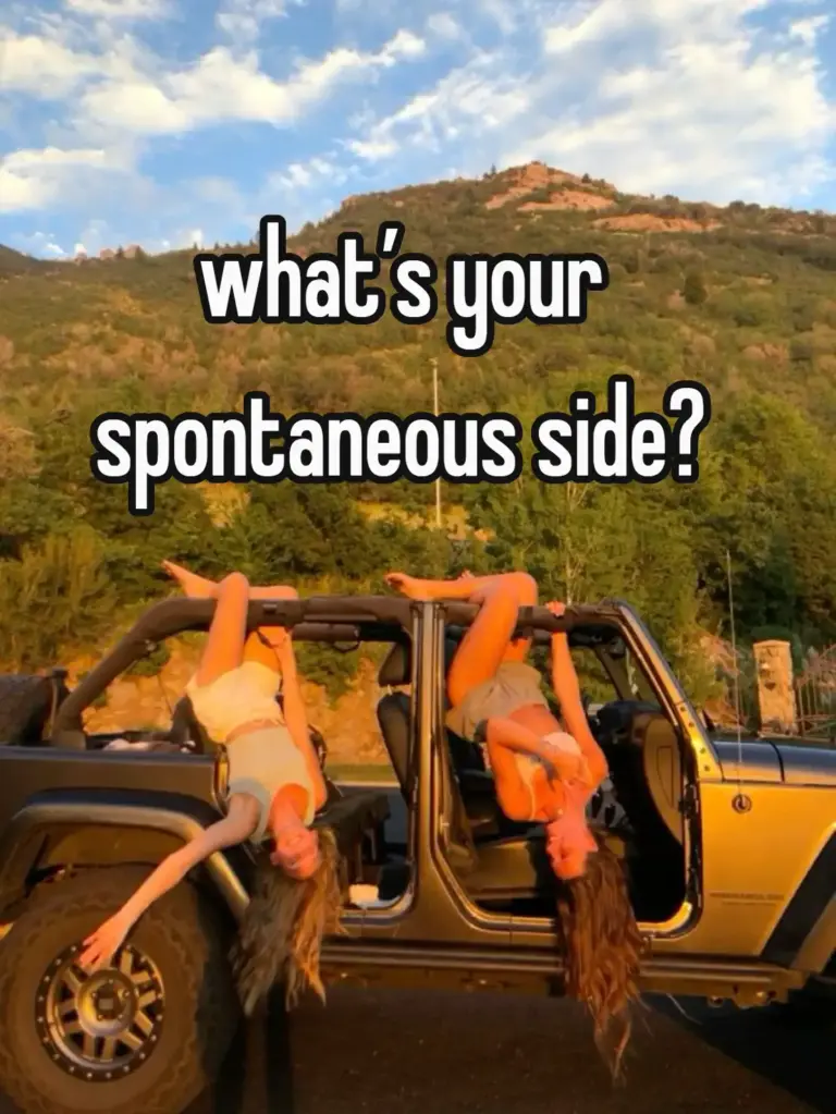 what’s your spontaneous side?
